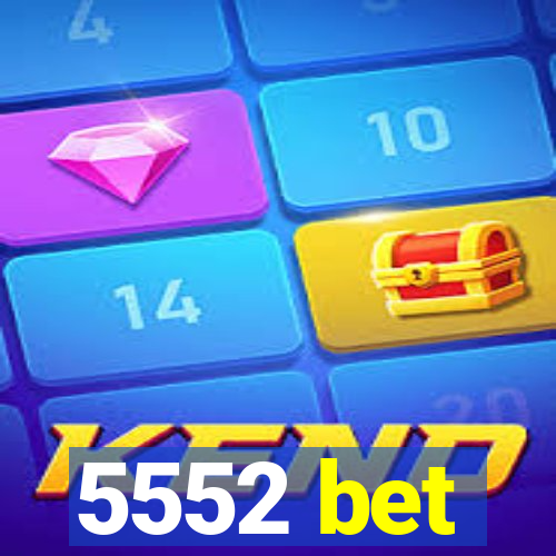 5552 bet